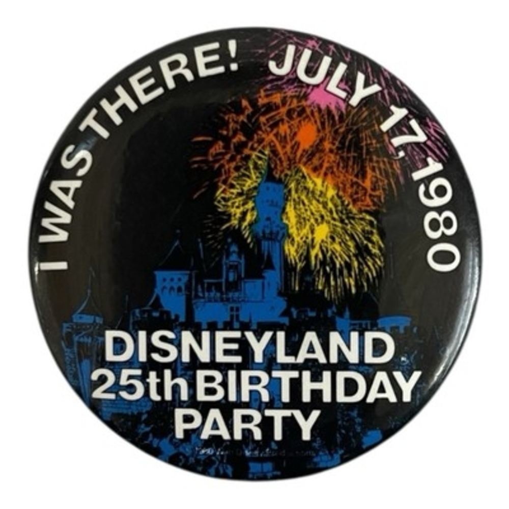Disneyland 25th Anniversary Birthday Party Button July 17 1980  I Was There! Pin